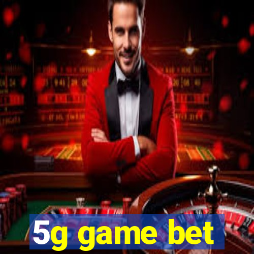 5g game bet